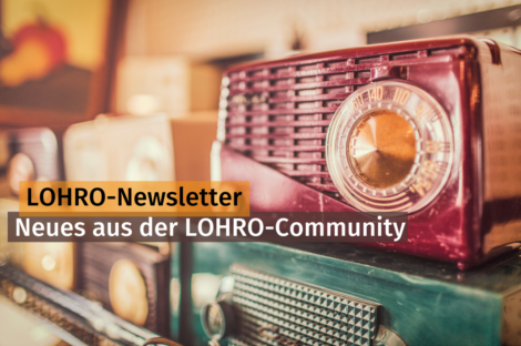 Altes Radio im Hintergrund, mit Beschriftung: LOHRO-Newsletter - Neues aus der LOHRO-Community