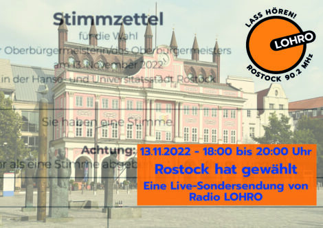 Hintergrundgrafik mit dem Rostocker Rathaus, davor Text zur Sendungsankündigung "Rostock hat gewählt" am 13.11.22, 18–20 Uhr auf Radio LOHRO